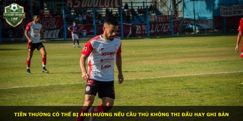 Tiền thưởng có thể bị ảnh hưởng nếu cầu thủ không thi đấu hay ghi bàn