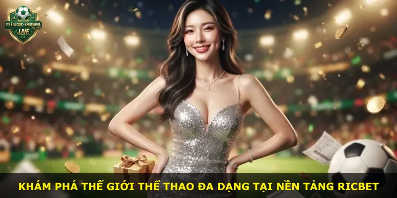 Khám phá thế giới thể thao đa dạng tại nền tảng Ricbet